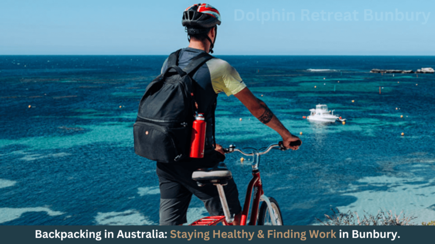 Backpacking in Australia: Staying Healthy & Finding Work in Bunbury