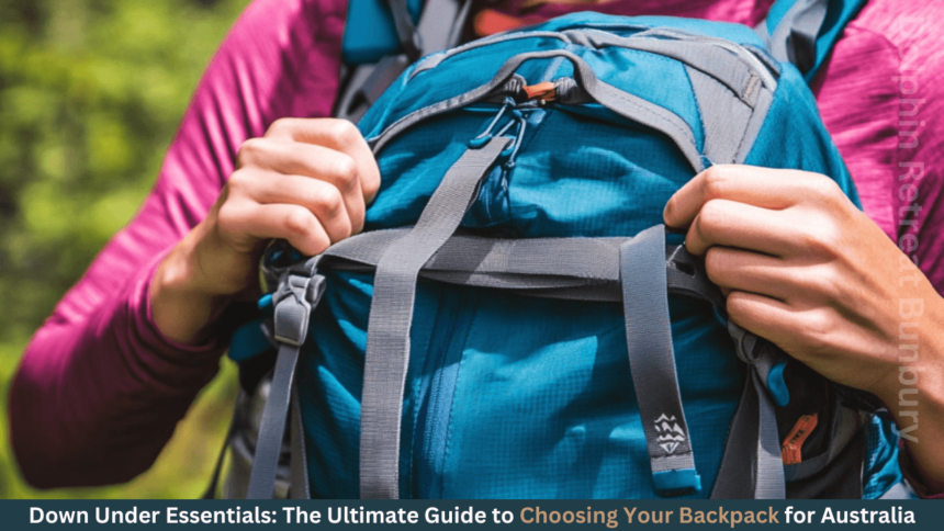 Down Under Essentials The Ultimate Guide to Choosing Your Backpack for Australia-dolphinretreatbunbury.com.au