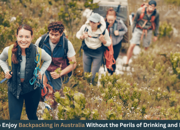 Exploring Safely How to Enjoy Backpacking in Australia Without the Perils of Drinking and Driving-dolphinretreatbunbury.com.au