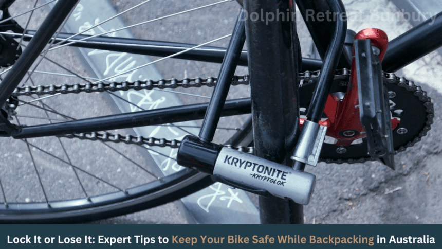 Lock It or Lose It Expert Tips to Keep Your Bike Safe While Backpacking in Australia-dolphinretreatbunbury.com.au