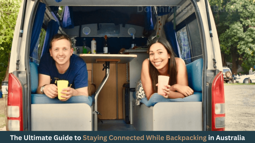 The Ultimate Guide to Staying Connected While Backpacking in Australia-dolphinretreatbunbury.com.au