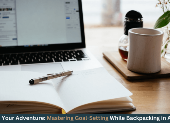 Unleash Your Adventure Mastering Goal-Setting While Backpacking in Australia