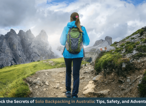 Unlock the Secrets of Solo Backpacking in Australia: Tips, Safety, and Adventures