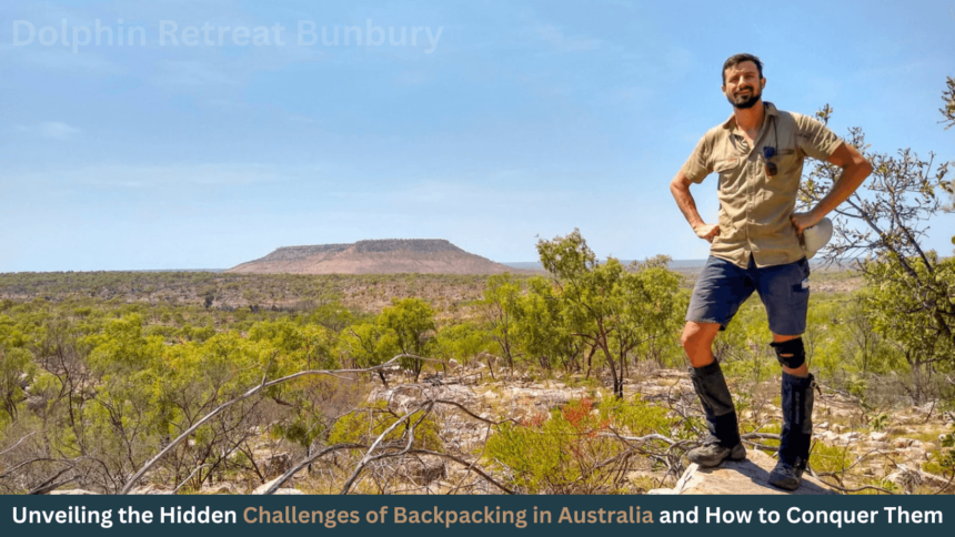 Unveiling the Hidden Challenges of Backpacking in Australia and How to Conquer Them-dolphinretreatbunbury.com.au