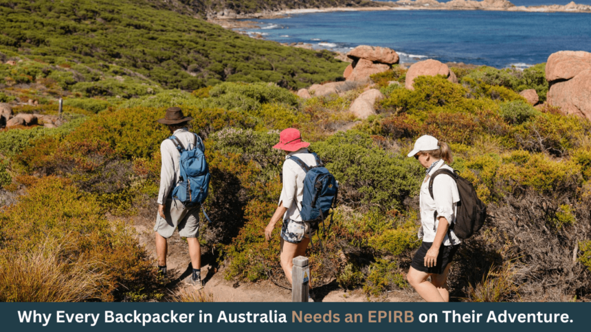 Stay Safe and Connected Why Every Backpacker in Australia Needs an EPIRB on Their Adventure